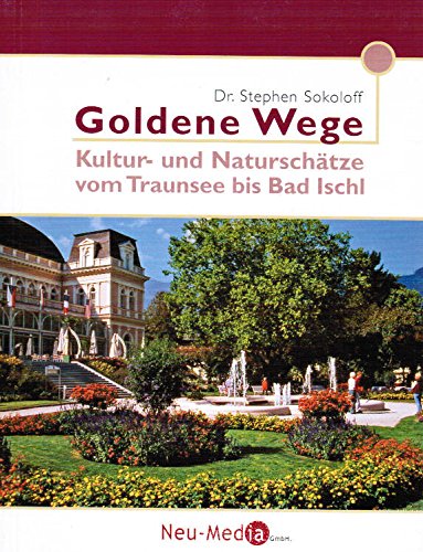 Goldene Wege: Kultur- und Naturschätze vom Traunsee bis Bad Ischl